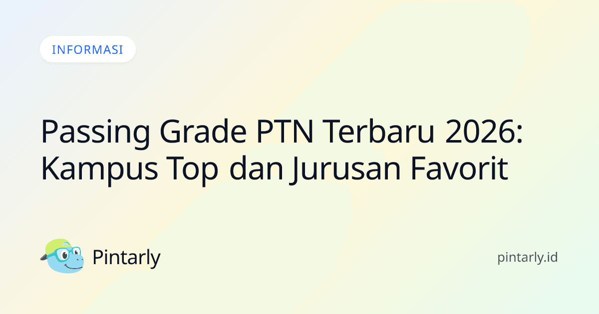Passing Grade PTN Terbaru 2026: Kampus Top dan Jurusan Favorit