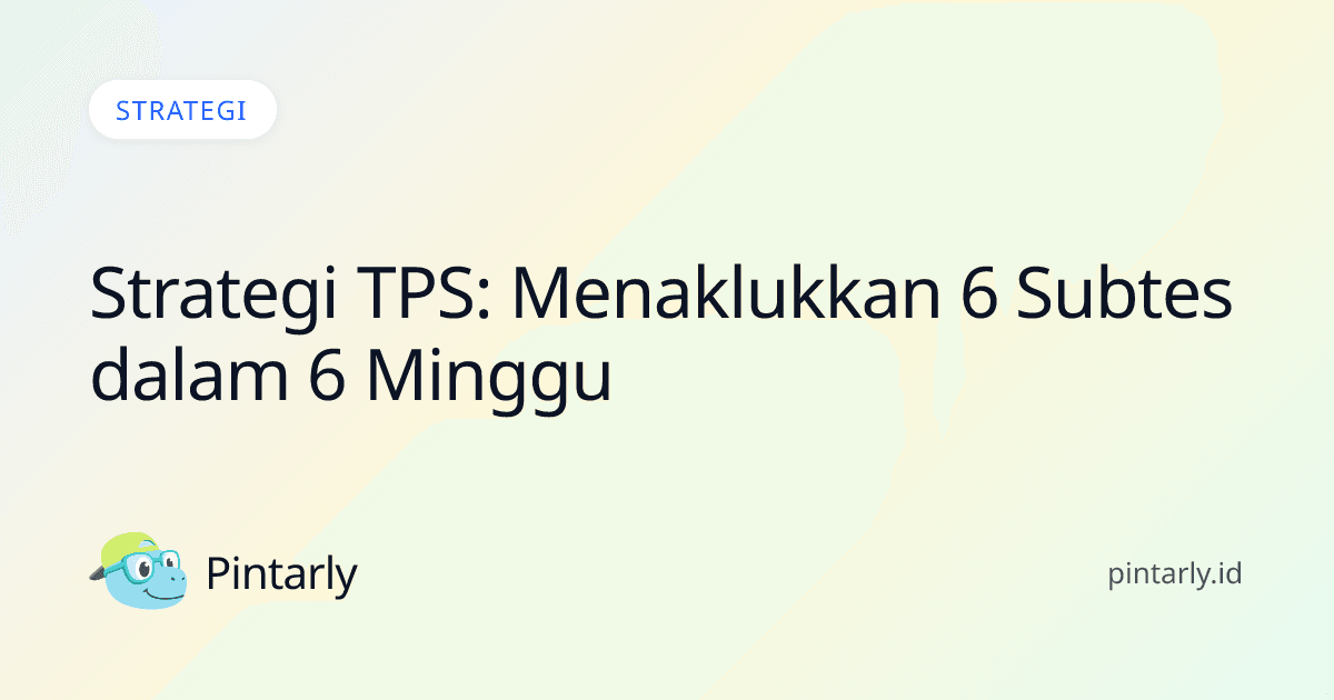 Strategi TPS: Menaklukkan 6 Subtes dalam 6 Minggu